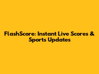 FlashScore: Instant Live Scores & Sports Updates