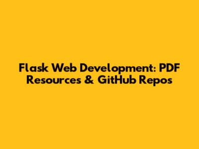 Flask Web Development: PDF Resources & GitHub Repos