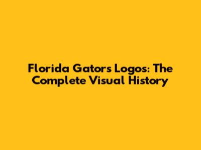 Florida Gators Logos: The Complete Visual History