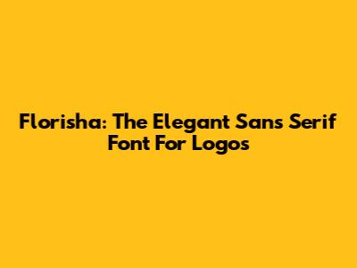 Florisha: The Elegant Sans Serif Font For Logos