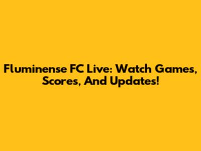 Fluminense FC Live: Watch Games, Scores, And Updates!