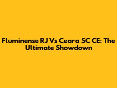 Fluminense RJ Vs Ceara SC CE: The Ultimate Showdown