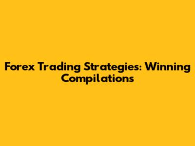 Forex Trading Strategies: Winning Compilations