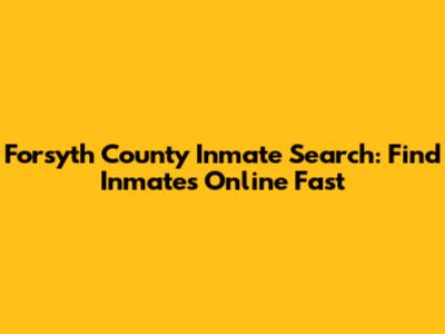 Forsyth County Inmate Search: Find Inmates Online Fast