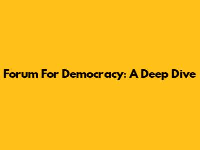Forum For Democracy: A Deep Dive