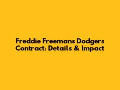 Freddie Freeman's Dodgers Contract: Details & Impact