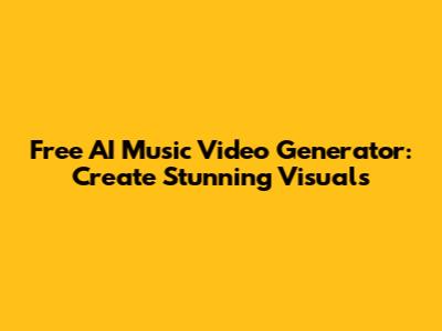 Free AI Music Video Generator: Create Stunning Visuals