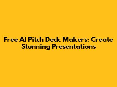 Free AI Pitch Deck Makers: Create Stunning Presentations