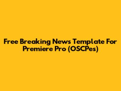 Free Breaking News Template For Premiere Pro (OSCPes)