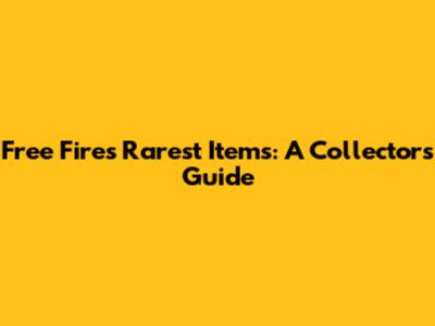 Free Fire's Rarest Items: A Collector's Guide