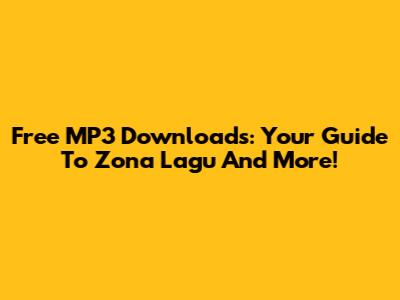 Free MP3 Downloads: Your Guide To Zona Lagu And More!