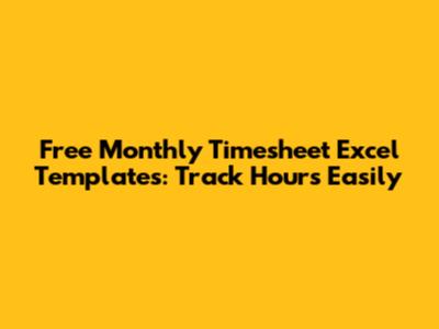 Free Monthly Timesheet Excel Templates: Track Hours Easily