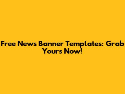 Free News Banner Templates: Grab Yours Now!