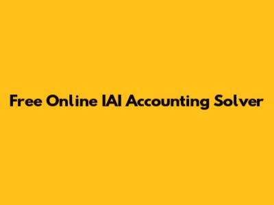 Free Online IAI Accounting Solver