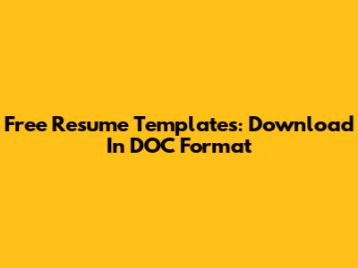 Free Resume Templates: Download In DOC Format