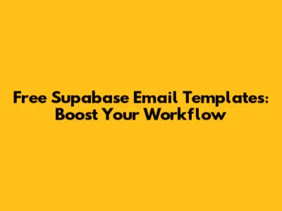Free Supabase Email Templates: Boost Your Workflow