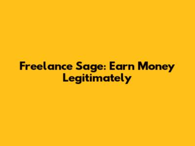 Freelance Sage: Earn Money Legitimately