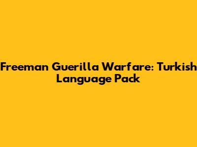 Freeman Guerilla Warfare: Turkish Language Pack