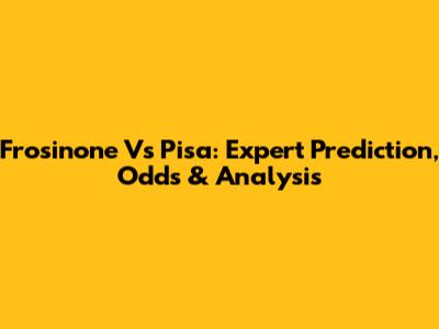 Frosinone Vs Pisa: Expert Prediction, Odds & Analysis