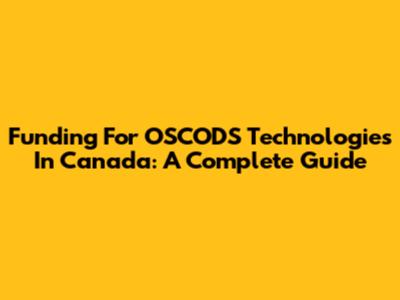 Funding For OSCODS Technologies In Canada: A Complete Guide