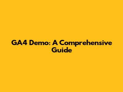 GA4 Demo: A Comprehensive Guide