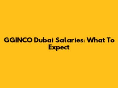 GGINCO Dubai Salaries: What To Expect