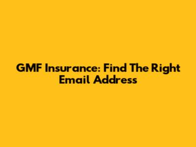 GMF Insurance: Find The Right Email Address