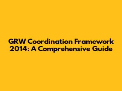 GRW Coordination Framework 2014: A Comprehensive Guide