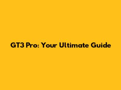 GT3 Pro: Your Ultimate Guide