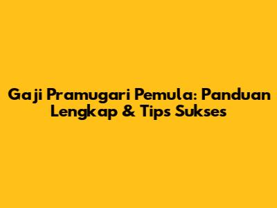 Gaji Pramugari Pemula: Panduan Lengkap & Tips Sukses
