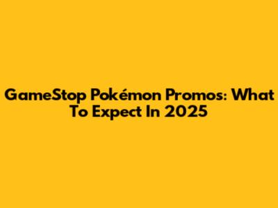 GameStop Pokémon Promos: What To Expect In 2025