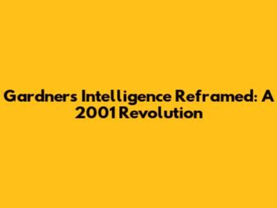 Gardner's Intelligence Reframed: A 2001 Revolution