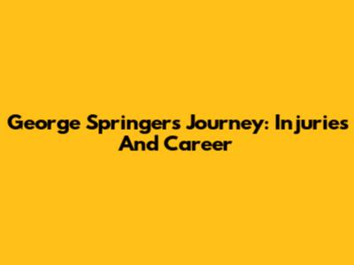 George Springer's Journey: Injuries And Career