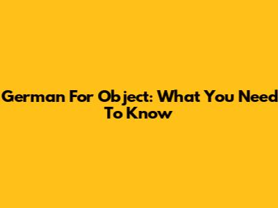 German For 'Object': What You Need To Know