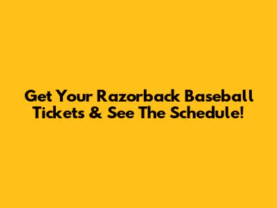 Get Your Razorback Baseball Tickets & See The Schedule!