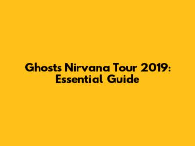 Ghost's Nirvana Tour 2019: Essential Guide