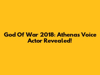 God Of War 2018: Athena's Voice Actor Revealed!