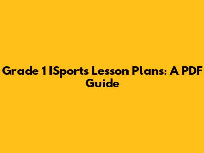 Grade 1 ISports Lesson Plans: A PDF Guide