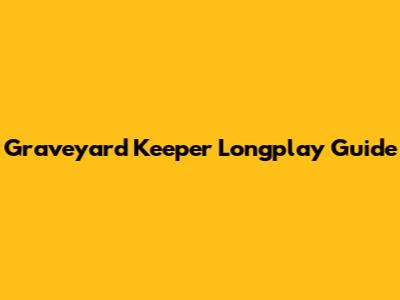 Graveyard Keeper Longplay Guide