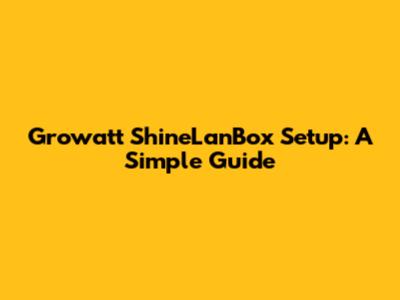 Growatt ShineLanBox Setup: A Simple Guide