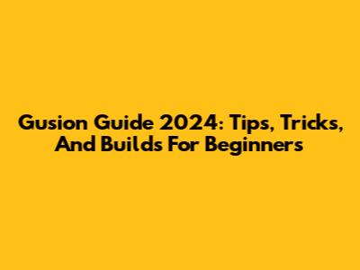 Gusion Guide 2024: Tips, Tricks, And Builds For Beginners