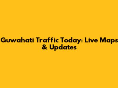 Guwahati Traffic Today: Live Maps & Updates