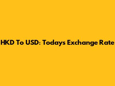 HKD To USD: Today's Exchange Rate