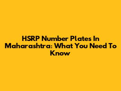 HSRP Number Plates In Maharashtra: What You Need To Know