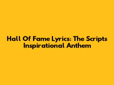 Hall Of Fame Lyrics: The Script's Inspirational Anthem