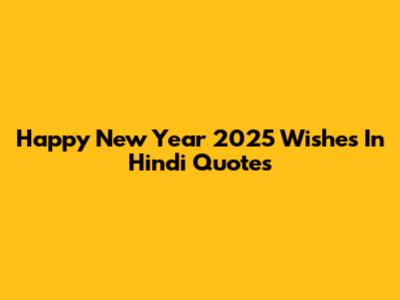 Happy New Year 2025 Wishes In Hindi Quotes