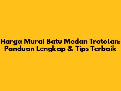 Harga Murai Batu Medan Trotolan: Panduan Lengkap & Tips Terbaik