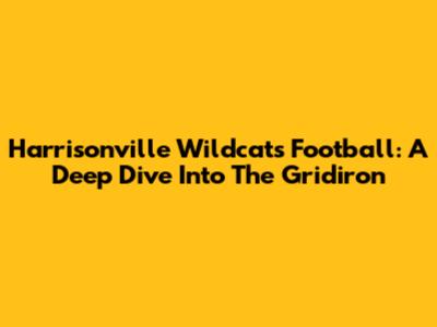 Harrisonville Wildcats Football: A Deep Dive Into The Gridiron