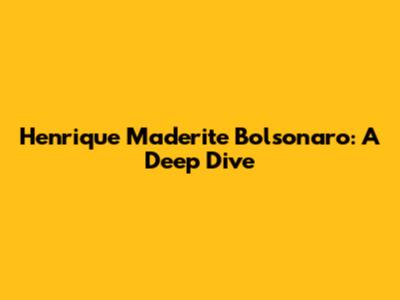 Henrique Maderite Bolsonaro: A Deep Dive
