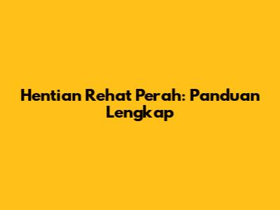 Hentian Rehat Perah: Panduan Lengkap